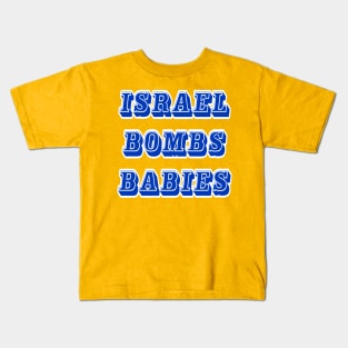 Israel Bombs Babies (for real) - Back Kids T-Shirt